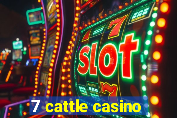 7 cattle casino